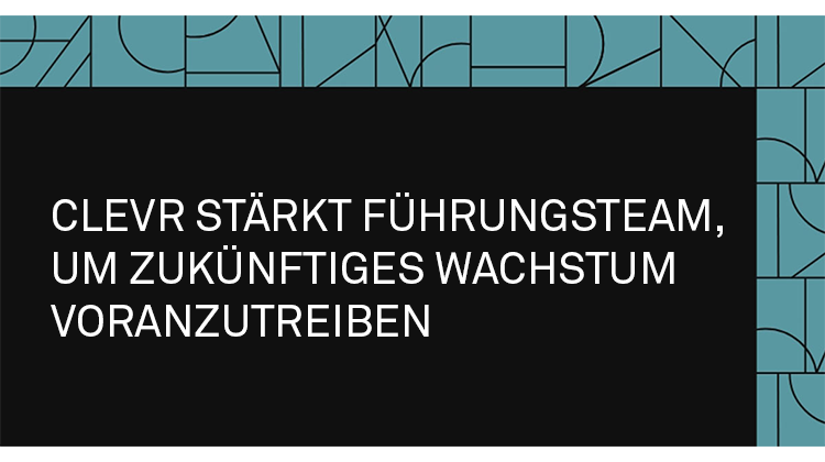 Clevr blog: CLEVR stärkt Führungs-team, um Wachstum voranzutreiben 